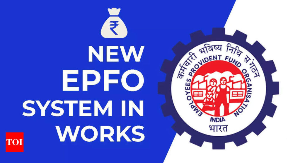 Good news for EPFO subscribers! New end-to-end auto processing of claims, UAN-based EPF accounting system in works – Times of India